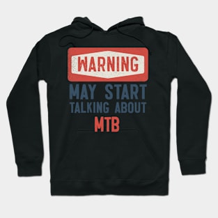 Warning May Start Talking About MTB Hoodie